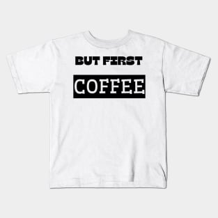 but first coffee Kids T-Shirt